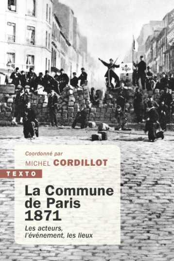 LA COMMUNE DE PARIS, 1871 : LES ACTEURS, L'EVENEMENT, LES LIEUX - COLLECTIF - TALLANDIER