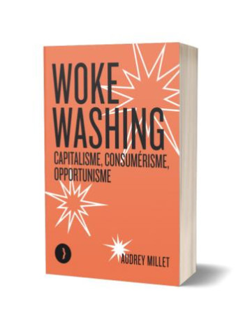 WOKE WASHING : CAPITALISME, CONSUMERISME, OPPORTUNISME - MILLET AUDREY - BOURIN