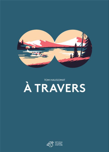 A TRAVERS - HAUGOMAT TOM - THIERRY MAGNIER