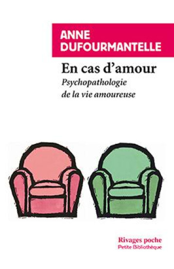 EN CAS D'AMOUR - PSYCHOPATHOLOGIE DE LA VIE AMOUREUSE - DUFOURMANTELLE ANNE - Rivages