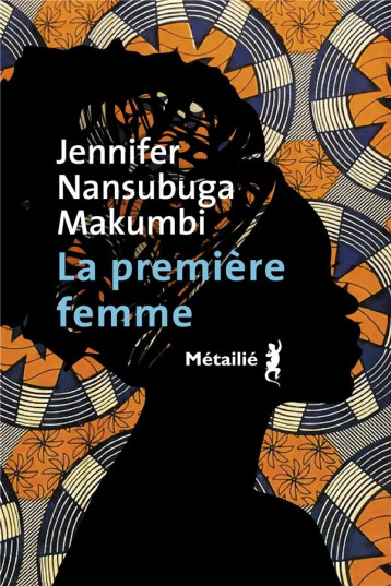 LA PREMIERE FEMME - MAKUMBI J N. - METAILIE