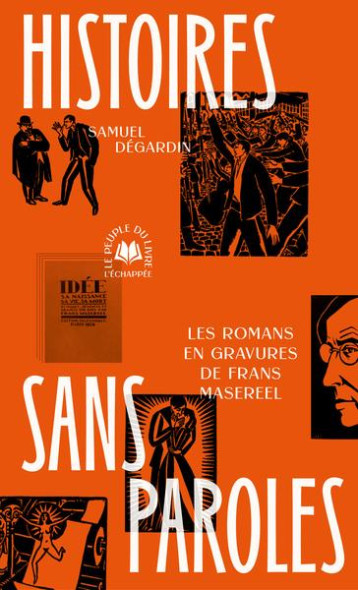 HISTOIRES SANS PAROLES : LES ROMANS EN GRAVURES DE FRANS MASEREEL - DEGARDIN SAMUEL - ECHAPPEE