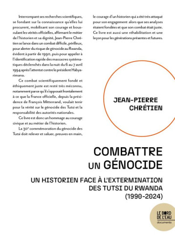 COMBATTRE UN GENOCIDE - UN HISTORIEN FACE A L EXTERMINATION DES TUTSI DU RWANDA  (1990-2024) - CHRETIEN JEAN-PIERRE - BORD DE L EAU