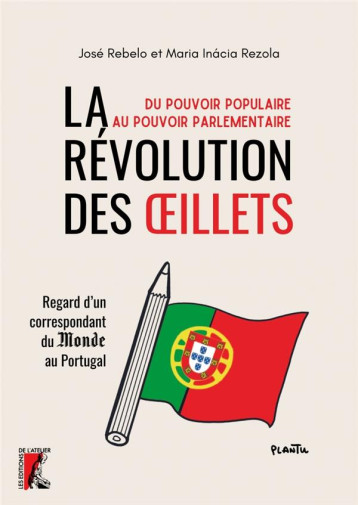 LA REVOLUTION DES OEILLETS AU PORTUGAL - REBELO/REZOLA - ATELIER