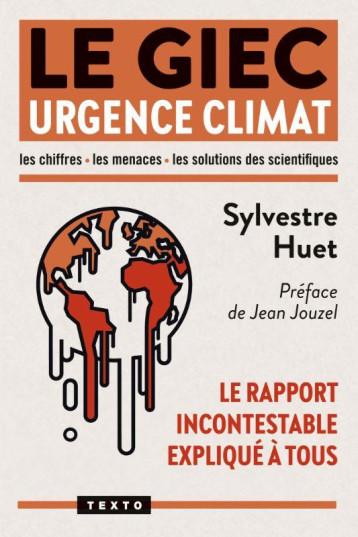 LE GIEC : URGENCE CLIMAT  -  LE RAPPORT INCONTESTABLE EXPLIQUE A TOUS - HUET SYLVESTRE - TALLANDIER
