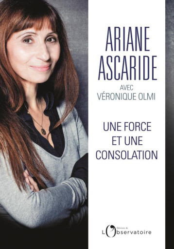 UNE FORCE ET UNE CONSOLATION - ARIANE ASCARIDE / VE - L'OBSERVATOIRE