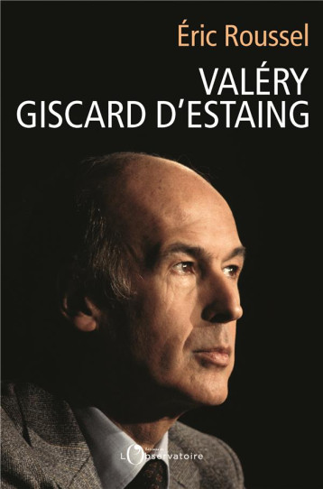 VALERY GISCARD D'ESTAING - ROUSSEL ERIC - L'OBSERVATOIRE