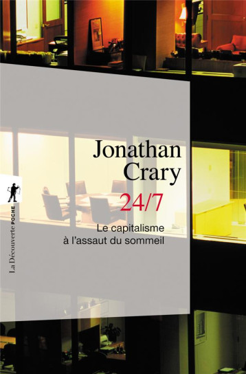24/7  -  LE CAPITALISME A L'ASSAUT DU SOMMEIL - CRARY JONATHAN - La Découverte