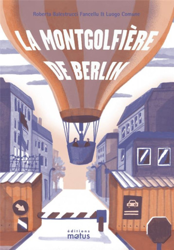 LA MONTGOLFIERE DE BERLIN - BALESTRUCCI/COMUNE - MOTUS