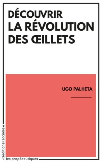 DECOUVRIR LA REVOLUTION DES OEILLETS - PALHETA UGO - SOCIALES