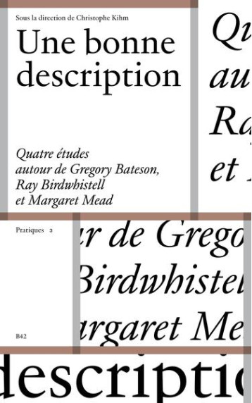UNE BONNE DESCRIPTION : QUETRE ETUDES AUTOUR DE GREGORY BATESON, RAY BIRDWHISTELL ET MARGARET MEAD - KIHM CHRISTOPHE - PLUME APP