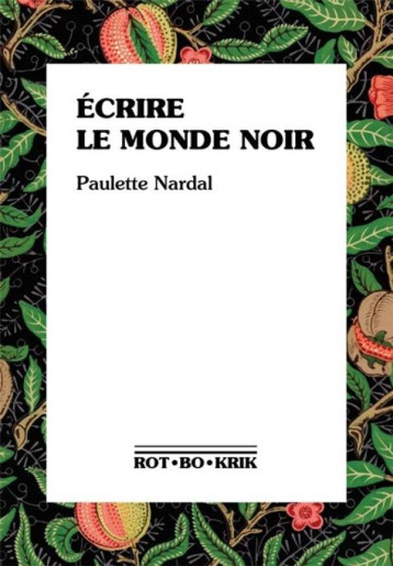 ÉCRIRE LE MONDE NOIR : PREMIERS TEXTES, 1928-1939 - NARDAL/EDWARDS - ROTBOKRIK