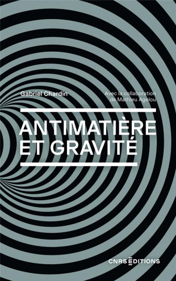 ANTIMATIERE ET GRAVITE - CHARDIN GABRIEL - CNRS