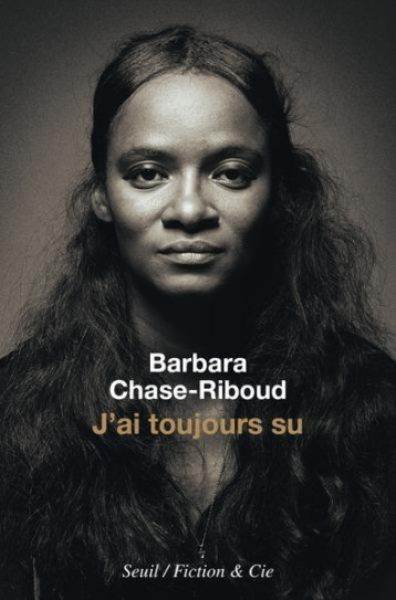 J'AI TOUJOURS SU - CHASE-RIBOUD BARBARA - SEUIL