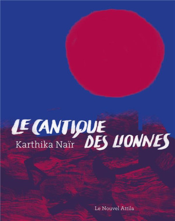 LE CANTIQUE DES LIONNES - NAIR KARTHIKA - BLACKLEPHANT