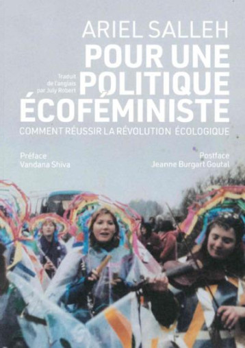 POUR UNE POLITIQUE ECOFEMINISTE : COMMENT REUSSIR LA REVOLUTION ECOLOGIQUE - SALLEH/SHIVA - WILDPROJECT
