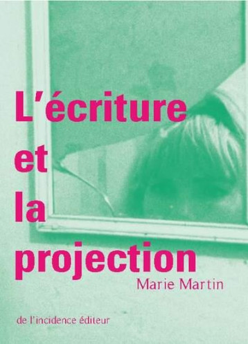 L'ECRITURE ET LA PROJECTION - MARTIN MARIE - INCIDENCE